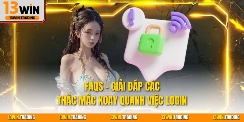Faqs - Giải đáp các thắc mắc xoay quanh việc login