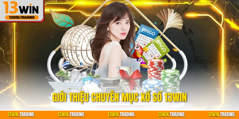 Giới thiệu chuyên mục xổ số 13Win