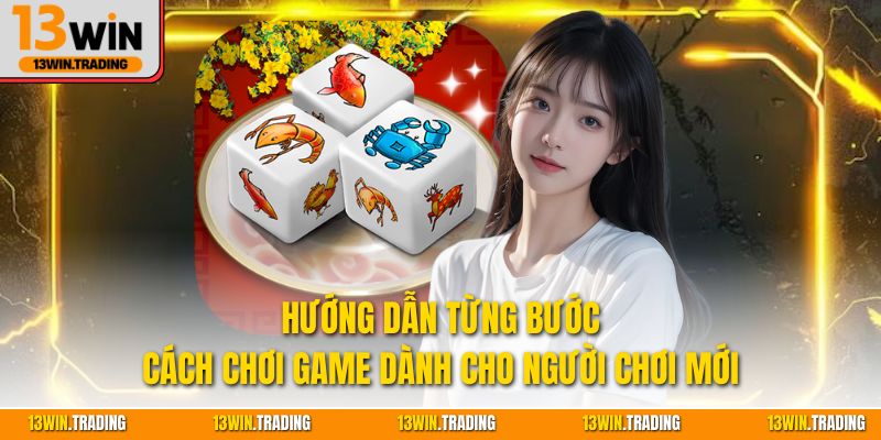 Hướng dẫn từng bước cách chơi game dành cho người chơi mới