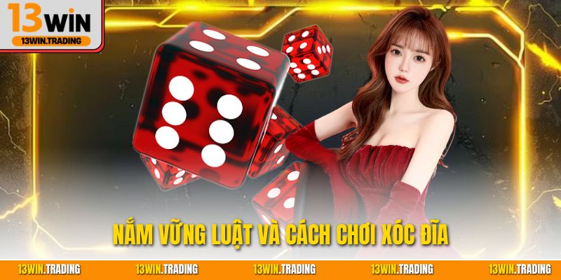 Nắm vững luật và cách chơi xóc đĩa