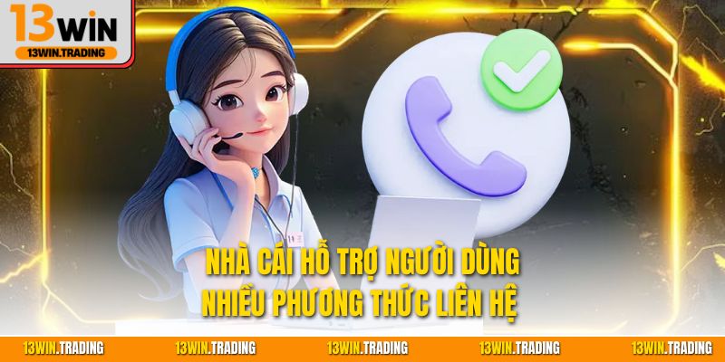 Nhà cái hỗ trợ người dùng nhiều phương thức liên hệ