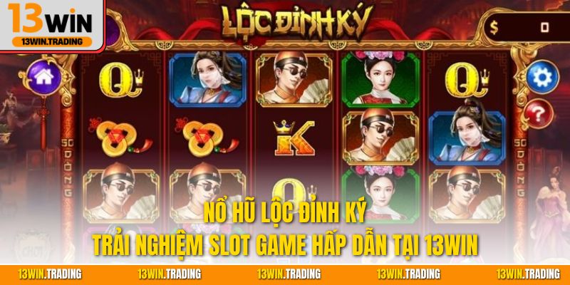 Nổ hũ Lộc Đỉnh Ký được nhiều người chơi lựa chọn