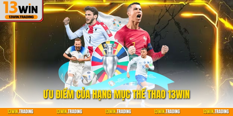 Ưu điểm của hạng mục thể thao 13Win